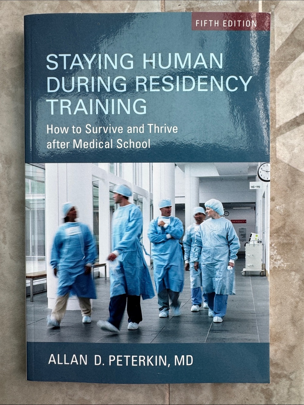 Staying Human During Residency Training Fifth Edition by Allan D. Peterkin, MD